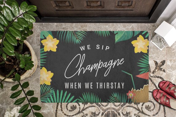 Doormat Door mat Welcome Mat We Sip Champagne When